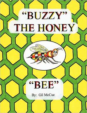 Buzzy the Honey Bee de Gil McCue