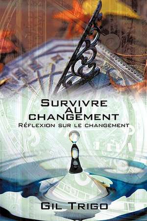 Survivre Au Changement de Trigo Gil Trigo