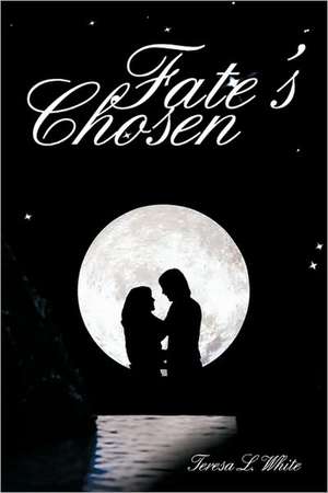 Fate's Chosen de L. White Teresa L. White