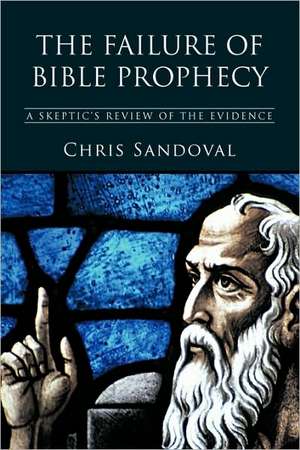 The Failure of Bible Prophecy de Sandoval Chris Sandoval