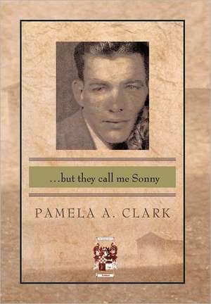 ...But They Call Me Sonny de Pamela A. Clark