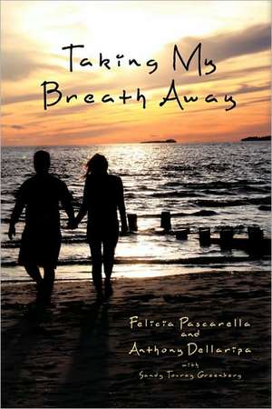 Taking My Breath Away de Pascarella &. Antho Felicia Pascarella &. Anthony Dellaripa