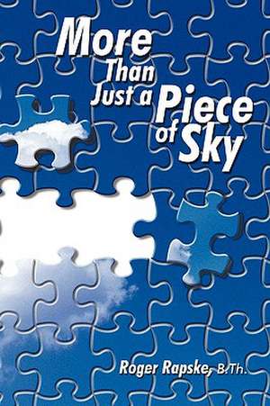 More Than Just a Piece of Sky de B. Th Roger Rapske