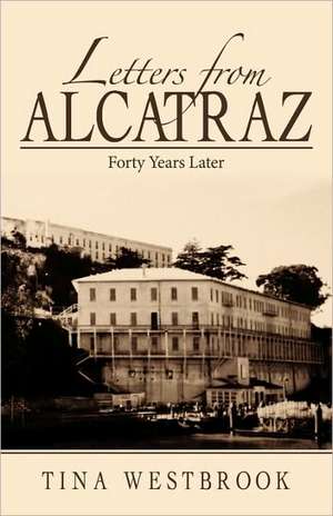 Letters from Alcatraz de Westbrook Tina Westbrook