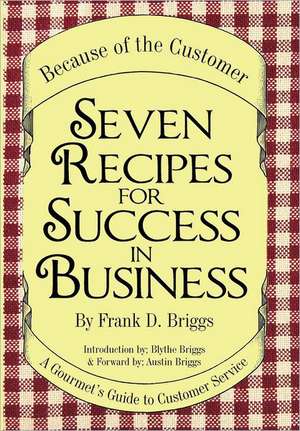 Seven Recipes for Success in Business de D. Briggs Frank D. Briggs