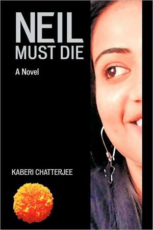 Neil Must Die de Chatterjee Kaberi Chatterjee