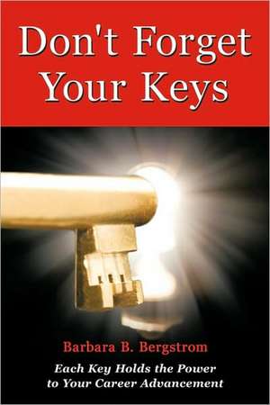 Don't Forget Your Keys de B. Bergstrom Barbara B. Bergstrom