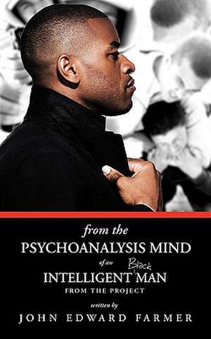 From the Psychoanalysis Mind of an Intelligent Black Man from the Project de Edward Farmer John Edward Farmer