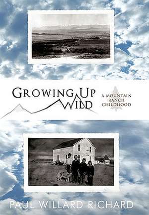 Growing Up Wild de Willard Richard Paul Willard Richard