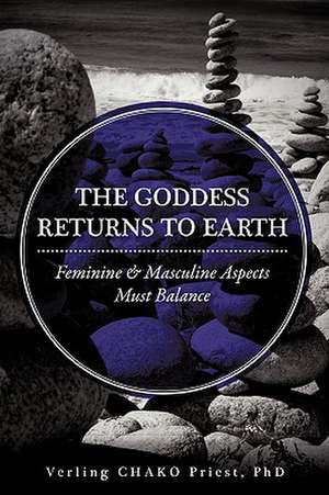 The Goddess Returns to Earth de Verling Chako Priest Ph. D.