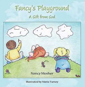 Fancy's Playground de Nancy Turney Maria Mosher