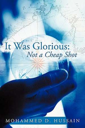 It Was Glorious de Mohammed D. Hussain