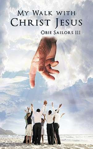 My Walk with Christ Jesus de Obie III Sailors