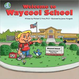 Welcome to Waycool School de Michael G. Frino Ph. D.