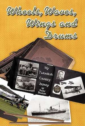 Wheels, Waves, Wings and Drums de Peter Beatson