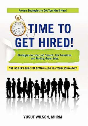 Time to Get Hired! de Yusuf Wilson Mhrm