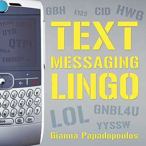 Text Messaging Lingo de Gianna Papadopoulos