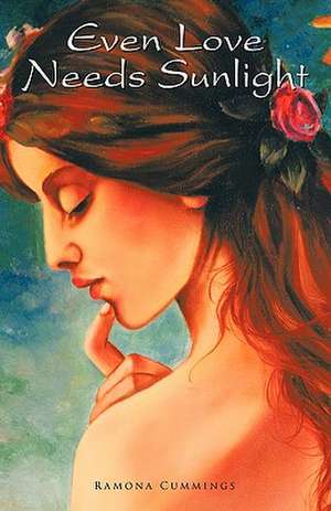 Even Love Needs Sunlight de Ramona Cummings