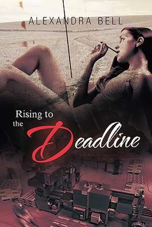 Rising to the Deadline de Alexandra Bell