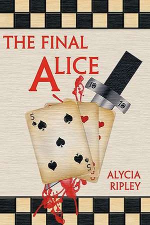 The Final Alice de Alycia Ripley