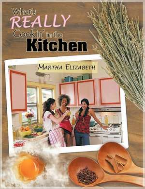 What's Really Cookin' in the Kitchen de Martha Elizabeth