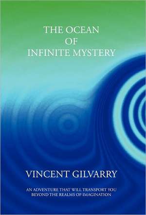 The Ocean of Infinite Mystery de Vincent Gilvarry