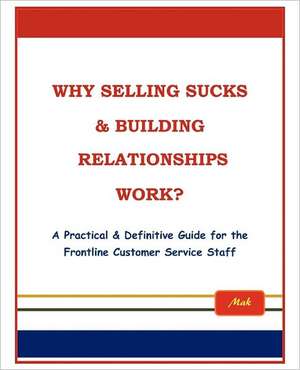 Why Selling Sucks & Building Relationships Work? de Mak