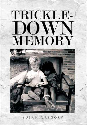 Trickle-Down Memory de Susan Gregory