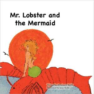 Mr. Lobster and the Mermaid de Antoinette Reilly