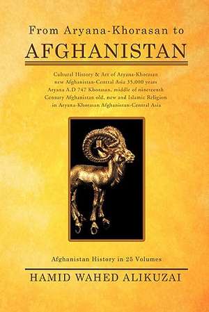 From Aryana-Khorasan to Afghanistan de Hamid Wahed Alikuzai