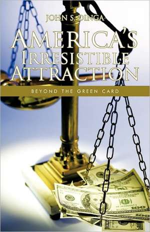 America's Irresistible Attraction de John S. Dinga