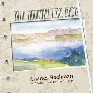 Blue Mountain Lake Poems de Charles R. Bachman