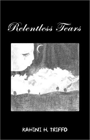 Relentless Tears de Kahini H. Triffo