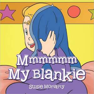 MMMMMM My Blankie de Susie Moriarty