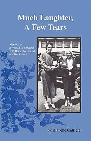 Much Laughter, a Few Tears de Blanche Caffiere