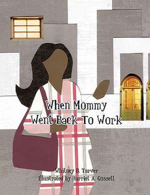 When Mommy Went Back to Work de Whitney B. Tarver