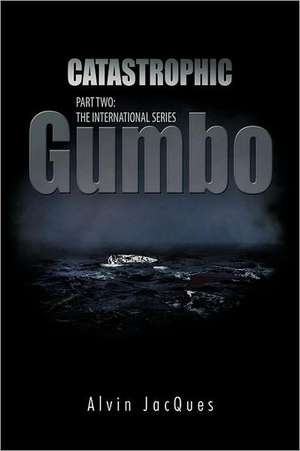 Catastrophic Gumbo de Alvin Jacques