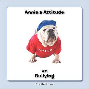 Annie's Attitude on Bullying de Pamela Brown