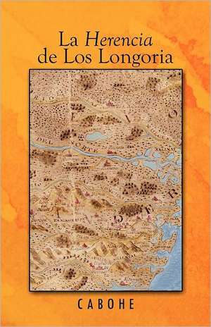 La Herencia de Los Longoria de Cabohe