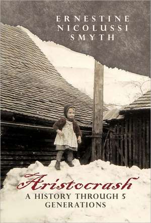 Aristocrash: A History Through 5 Generations de Ernestine Nicolussi Smyth