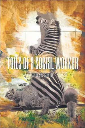 Tails of a Social Worker de Carol Sue Barrett