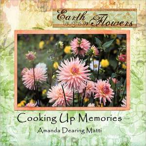 Cooking Up Memories de Amanda Dearing Matti