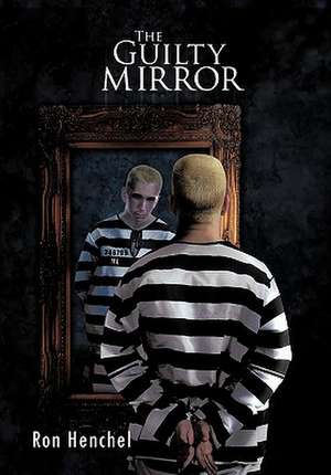 The Guilty Mirror de Ron Henchel