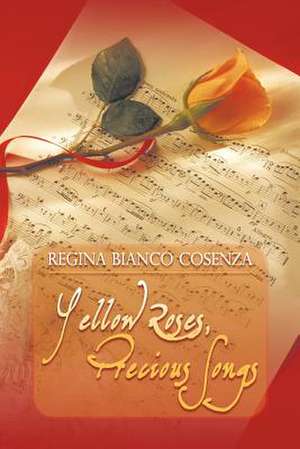 Yellow Roses, Precious Songs de Regina Bianco Cosenza