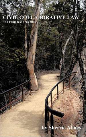 Civil Collaborative Law de Sherrie R. Abney