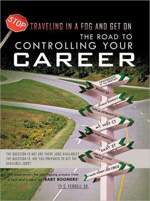 The Road to Controlling Your Career de Ty C. Ferrell Sr