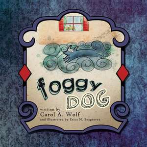 Foggy Dog de Carol A. Wolf