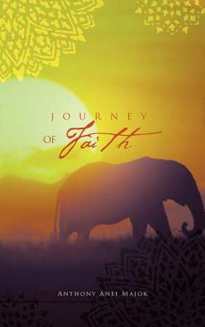 Journey of Faith de Anthony Anei Majok