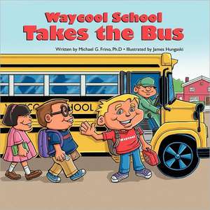 Waycool School Takes the Bus de Michael G. Frino Ph. D.