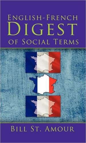 An English - French Digest of Social Terms de Bill St Amour